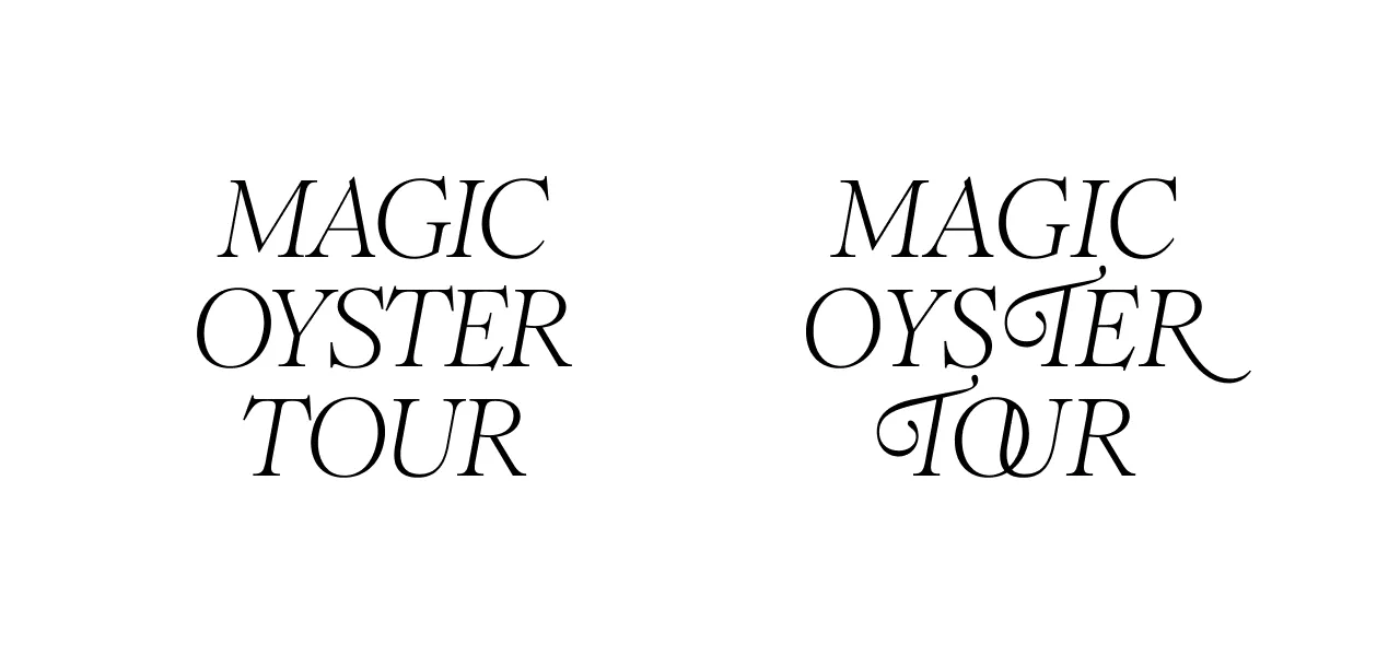Swash `T` in `OYSTER` and `TOUR`. Swash `R` in `OYSTER` only.